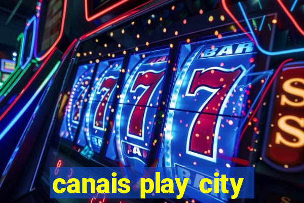 canais play city